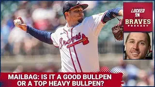 Atlanta Braves Mailbag: Is the Bullpen Too Top Heavy?