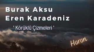 Burak Aksu & Eren Karadeniz - Körüklü Çizmeleri (Dik Horon)