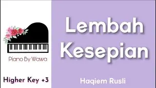 Lembah Kesepian - Haqiem Rusli (Piano Karaoke Higher Key +3)