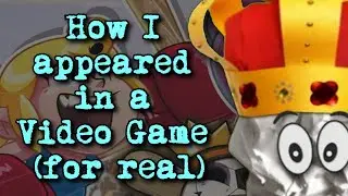 How I Appeared In a Video Game (For Real)