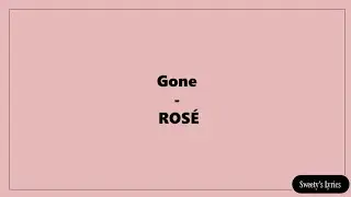 ROSÉ - Gone | Lyrics