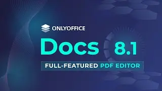 ONLYOFFICE Docs 8.1 – How to work with PDF files [Webinar with Q&A session]