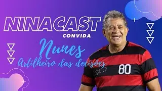 NinaCast Convida Nunes, "O Artilheiro Das Grandes Decisões"