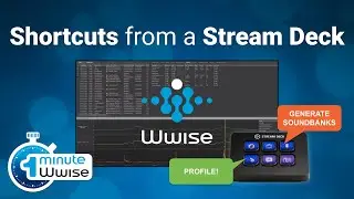 One Minute Wwise | Wwise Shortcuts from a Stream Deck