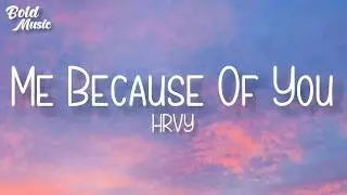 Hrvy - Me Because Of You (Lyrics)