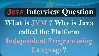 What is JVM? Why is Java called the Platform Independent programming language? | JAVA INTERVIEW