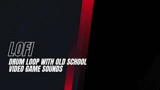 Lofi Drum Loop with old school video game samples