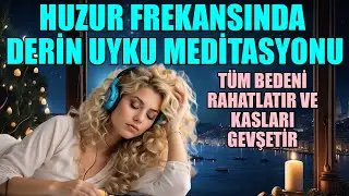 GECE BOYU HUZUR FREKANSINDA KAL - OLUMLAMALARLA UYKU MEDİTASYONU
