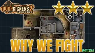 Door Kickers 2 - WHY WE FIGHT (Full 3 Stars Mission Gameplay Walkthrough) DK Task Force North