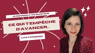 Ce qui t'empêche d'avancer dans la vie et dans tes projets