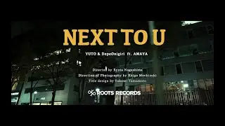 YUTO & DopeOnigiri - NEXT TO U (feat. AMAYA) 【Official Video】