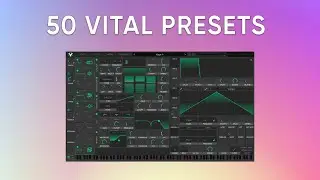 I Made 50 Vital Presets With Organic Sounds