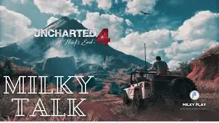 Milky Talk - Uncharted 4 a thief's end : Akhir kisah dari sang Indiana Jones Favorit kita.