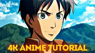 Anime 4k tutorial /sharpen and looks