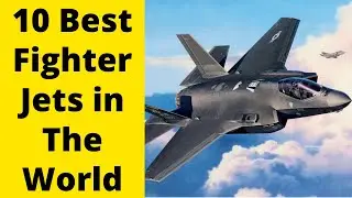 Top 10 Best Fighter Jets in the World 2020