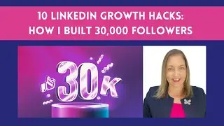 10 LinkedIn Growth Hacks: How I Built an Audience of 30,000+ Followers on LinkedIn