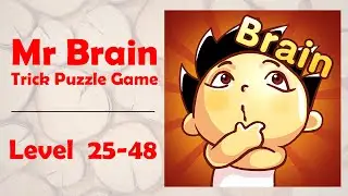Mr Brain - Trick Puzzle Game | Level 25-48 | Level Games