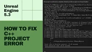 How To Fix C++ Project Error | Unreal Engine 5.3