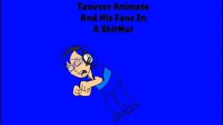 Tanveer Animate And His Fans In A ShitNut