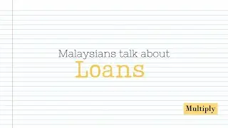 Malaysians Talk About Loans