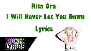 Rita Ora - I Will Never Let You Down - Lyrics