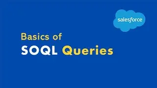 Introduction to SOQL | Apex Basics E10
