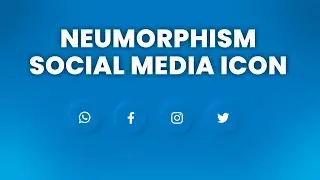 Neumorphism Social Media Icons Hover Effect Using HTML and CSS