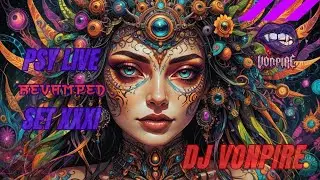DJ Vonpire - Live PSYTRANCE Set XXXI - Revamped