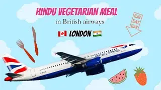 British Airways Hindu Vegetarian Meal menu | Economy class Food review vlog |Toronto- London- Delhi