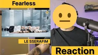 Fearless Reaction | First Time Listening | Le Sserafim | Music Video