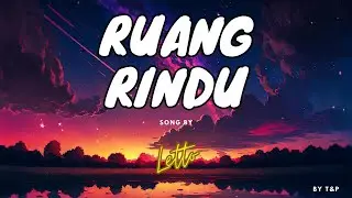LETTO - RUANG RINDU LIRIK (BY T&P)