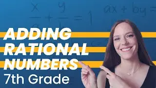 ADDING RATIONAL NUMBERS: 7th Grade Math