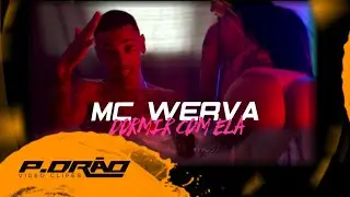 Mc Werva - Dormi Com ela ( Clipe Oficial)
