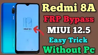 Redmi 8A || FRP Bypass || MIUI 12.5 || Google Account Unlock || Easy Method || Without Pc || 2023.