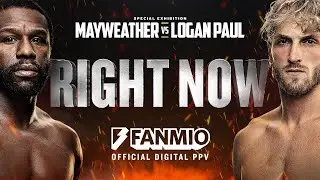 RIGHT NOW! Floyd Mayweather Vs Logan Paul | FANMIO PPV
