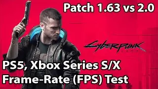 Cyberpunk 2077 - Patch 2.0 vs 1.63 Frame-Rate (FPS) Test on PS5, Xbox Series S/X