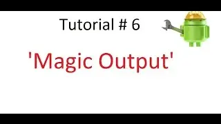 Android Tutorial#6: Magic Output (Appear & Disappear)