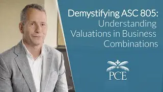 Demystifying ASC 805: Understanding Valuations in Business Combinations
