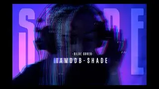 Iamddb - Shade | DİLDE COVER