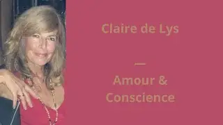 39 — Claire de Lys — Festival Amour et Conscience