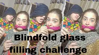 |Blindfold with glass filling challenge||Most requested video 🤩|Craziest sisters||