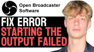 How to Fix OBS Error “Starting The Output Failed” Quick and Easy! (2024 Guide)