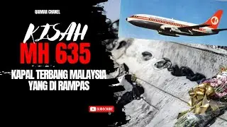 MH 635 Kapal Terbang Malaysia Yang Pertama Di Rampas