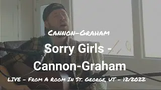 Sorry Girls - Cannon Graham | Live From A Room In St. George 12/2022