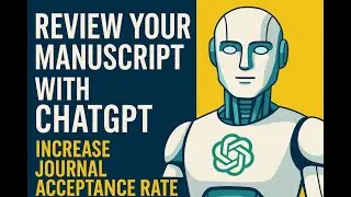 Review Your Manuscript with ChatGPT | Increase Journal Acceptance Rate