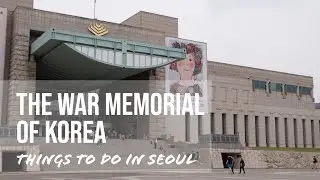 Things to do in Seoul: The War Memorial of Korea
