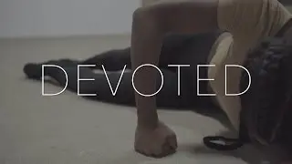 DEVOTED - a dance film