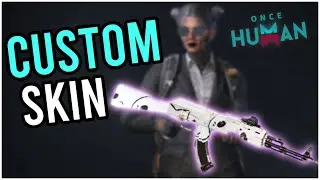 ONCE HUMAN - MAKE YOUR OWN WEAPON SKIN