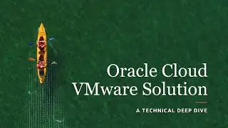 Oracle Cloud VMware Solution - A Technical Deep Dive
