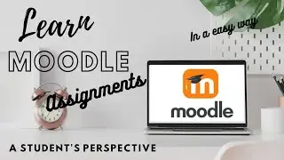 How to learn using Moodle - For Students - Part 2 -Assignments